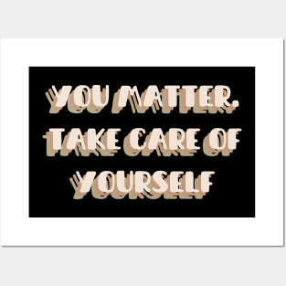 You matter. Take care of yourself | mindset is everything Posters and Art